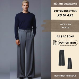 May include: A person wearing a navy blue long-sleeve shirt and gray wide-leg pants. The image includes text that says "INSTANT DOWNLOAD", "CUSTOM SIZE OPTION XS to 4XL", "WIDE-LEG PANTS", "A4/A0/DXF", "PDF PATTERN", and "BEGINNER FRIENDLY".