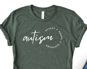 Autism Awareness Shirt, Accept Adapt Advocate, Autism Quotes Shirt, Autism Shirt, Autism Mom Shirt, Advocate Shirt, Accept Shirt