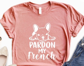 Pardon My French Bulldog Graphic Tee, Dog Lover Shirt