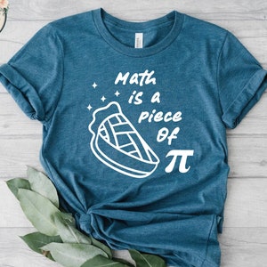 Math is A Piece of Pie T-Shirt, Funny Pi Day Shirt, Math Teacher Tee, Math Lover Gift, Pi Day Shirt, Happy Pi Day T-Shirt, Math Teacher Gift