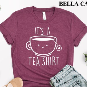 Its a Tea Shirt, Tea Lover Gift, T-Shirt with Sayings, Tea Addict Shirt, Funny Tea Shirt, Aesthetic Tea Shirt, Cool Tea Gift Shirt,Tea Lover