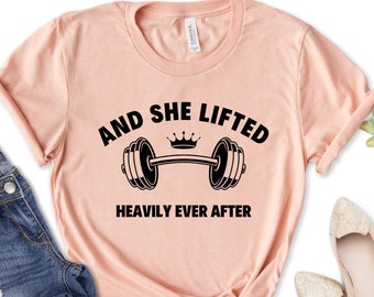 And She Lifted Heavily Ever After Shirt, Funny Weightlifting Gift