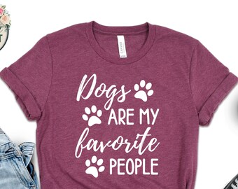 Dogs Are My Favorite People Shirt, Dog Lover Tee