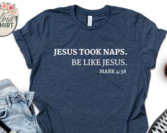 Jesus Took Naps Graphic Tee, Funny Christian Shirt, Unisex Religious Apparel