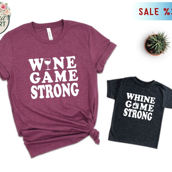 Wine Game Strong T-Shirt, Whine Game Strong Shirt, Matching Family Tees, Mommy And Me Shirts, Wine Lover T-Shirt, Matching Mom And Kid Tees