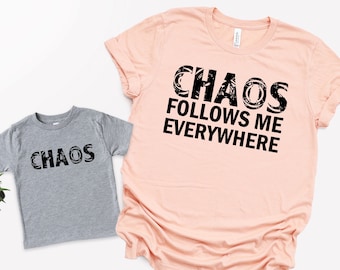 Chaos Follows Me Everywhere And Chaos Matching T-Shirts, Mommy & Me Shirts, Funny Mother&#39;s Day T-Shirts, Mothers Day Gift, Mom Son Outfit