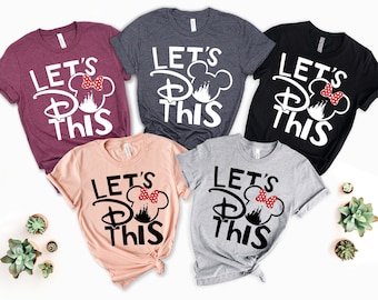 Lets Do This Disney Matching Family T-shirts, Magic Kingdom Matching Vacation Shirts, Disneyland Matching Vacation Shirts, Disneyworld Tee