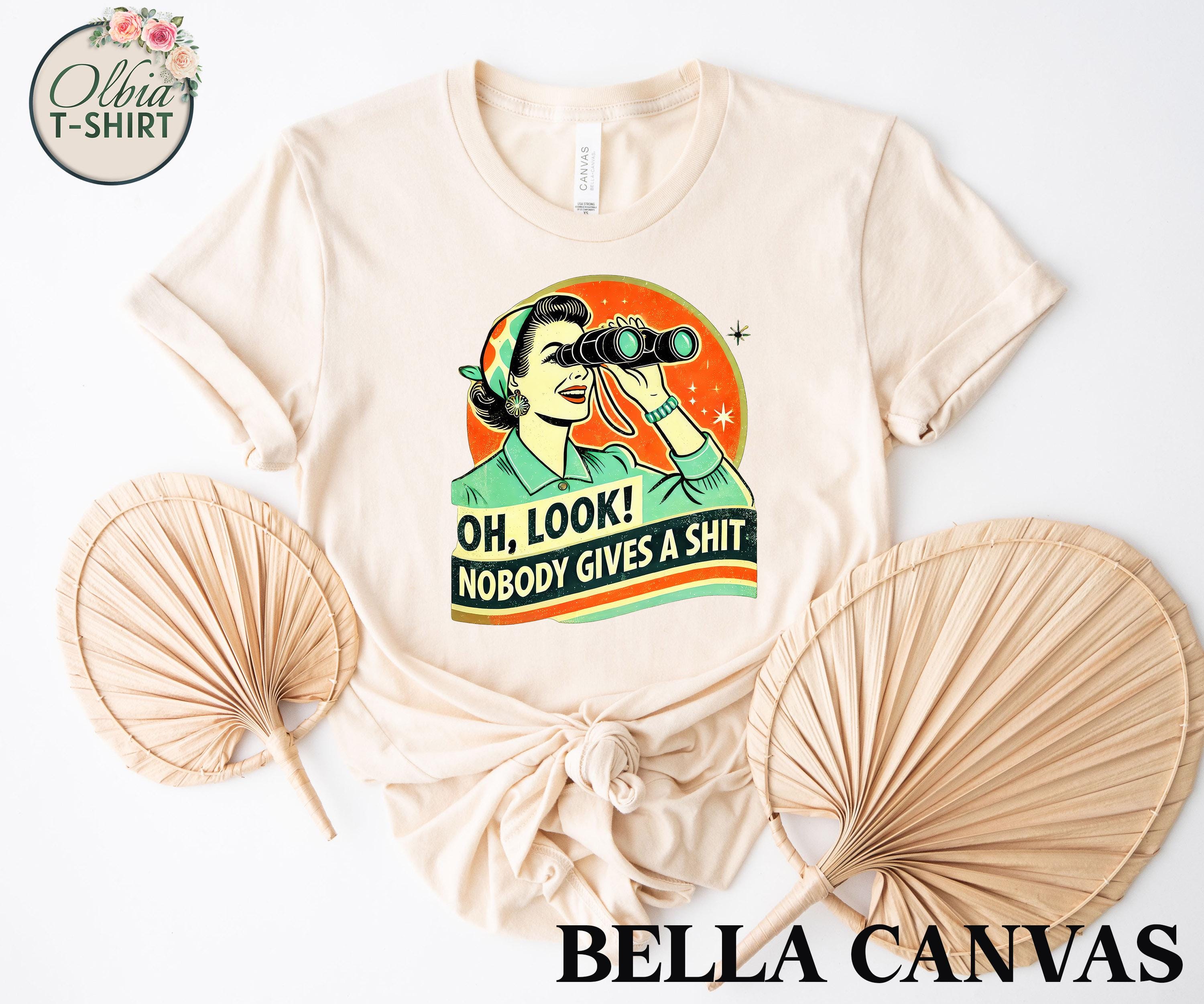 Oh Look Nobody Gives a Shit Shirt, Funny Sarcastic Tee, Retro Humor T-Shirt, Offensive Graphic Tee, Rude Gag Gift, Snarky Shirt for Women