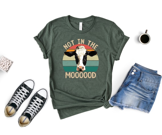 Funny Cow Shirt, Not in the Moooood, Farm Animal Tee