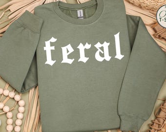 Feral Sweatshirt, Funny Aesthetic Graphic, Oversized Trendy Sweater