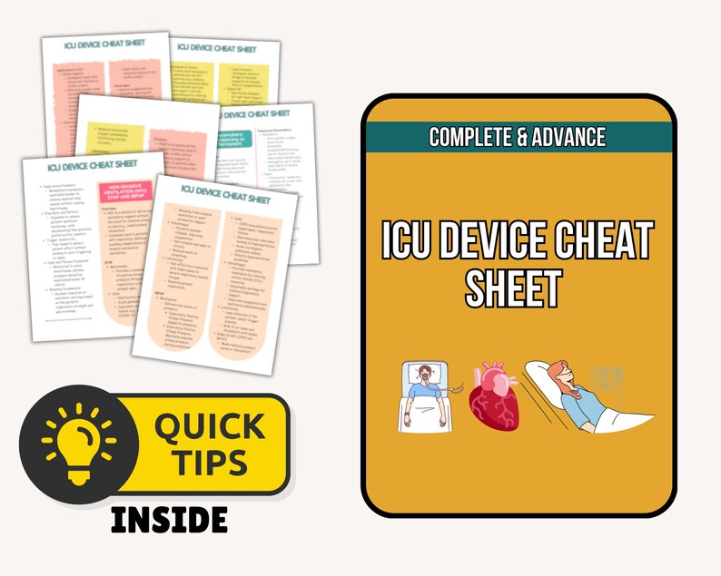 May include: A collection of ICU Device Cheat Sheets with detailed information. The main sheet is labeled "ICU DEVICE CHEAT SHEET" with the words "COMPLETE & ADVANCE" at the top. A yellow and black graphic reads "QUICK TIPS INSIDE".