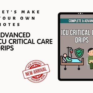 May include: A digital illustration with text that reads "LET'S MAKE YOUR OWN NOTES ADVANCED ICU CRITICAL CARE DRIPS." A tablet displays "ICU CRITICAL CARE DRIPS" with medical illustrations. A "NEW ARRIVAL" stamp is in the corner.