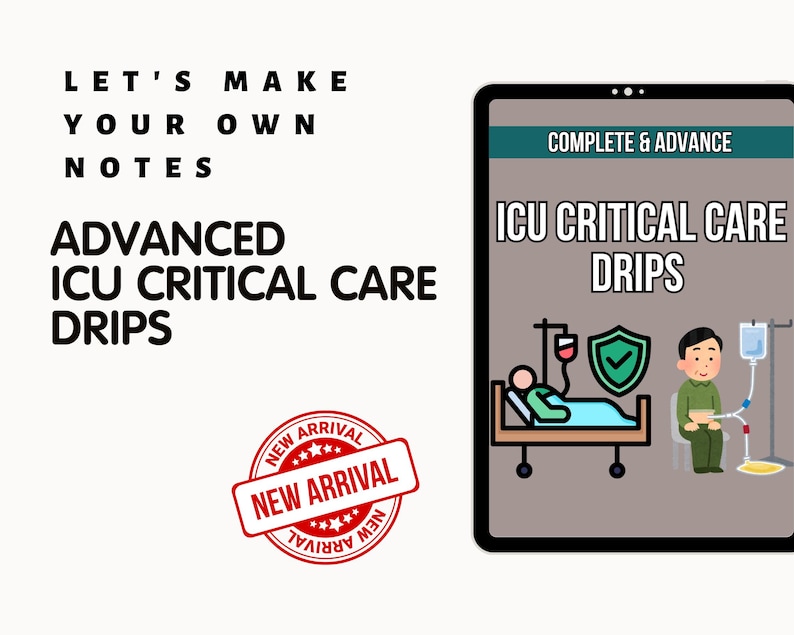 May include: A digital illustration with text that reads "LET'S MAKE YOUR OWN NOTES ADVANCED ICU CRITICAL CARE DRIPS." A tablet displays "ICU CRITICAL CARE DRIPS" with medical illustrations. A "NEW ARRIVAL" stamp is in the corner.