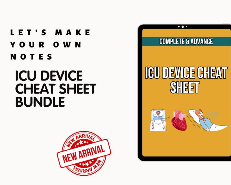 May include: An image featuring a digital tablet displaying an "ICU Device Cheat Sheet." The tablet is set against a white background with text that reads "Let's Make Your Own Notes" and "ICU Device Cheat Sheet Bundle." A "New Arrival" stamp is also present.