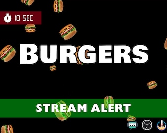 May include: A black background with a green banner that says "STREAM ALERT". The word "BURGERS" is in white text in the center of the image. There are animated images of hamburgers falling from the top of the screen. A timer in the top left corner shows "10 SEC".