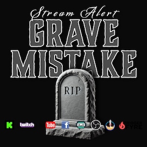 May include: A black and white image of a tombstone with the words "RIP" on it. The tombstone is surrounded by various social media logos, including Twitch, YouTube, Facebook, and Twitter. The text above the tombstone reads "Stream Alert Grave Mistake".