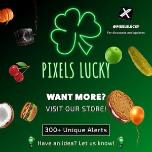 May include: Green shamrock graphic with the text "PIXELS LUCKY" and the text "WANT MORE? VISIT OUR STORE!"  The graphic is surrounded by various objects including a pumpkin, a barrel, cherries, a lime, a pickle, a coconut, a hamburger, a cookie, and a balloon.