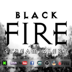 May include: Black Fire Stream Alert graphic with a black smoke background. The text is in a bold, gothic font. The graphic includes social media icons for Twitch, YouTube, Facebook, and Twitter.