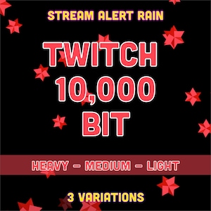 May include: A black background with a red star pattern. The text "STREAM ALERT RAIN" is in yellow. The text "TWITCH 10,000 BIT" is in red. The text "HEAVY - MEDIUM - LIGHT" is in white. The text "3 VARIATIONS" is in yellow.