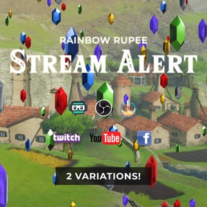 May include: A colorful stream alert graphic with a rainbow rupee design. The graphic features a village scene with a variety of colorful gems and the text "RAINBOW RUPEE STREAM ALERT" and "2 VARIATIONS!" The graphic also includes logos for Twitch, YouTube, and Facebook.