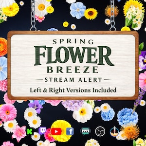 May include: A wooden sign with the words "SPRING FLOWER BREEZE STREAM ALERT" and "Left & Right Versions Included" surrounded by colorful flowers on a black background. The sign is suspended by chains.