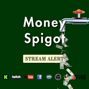 Op de afbeelding: Een groene achtergrond met de woorden "Money Spigot" in witte tekst. Een zilveren kraan met een rode hendel giet dollarbiljetten uit. De tekst "STREAM ALERT" staat op een gele knop. De afbeelding bevat logo's voor Twitch, YouTube, Facebook en andere sociale mediaplatforms.