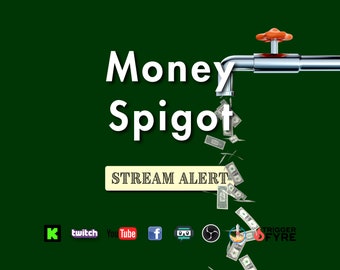 May include: A green background with the words "Money Spigot" in white text. A silver faucet with a red handle is pouring out dollar bills. The text "STREAM ALERT" is on a yellow button. The image includes logos for Twitch, YouTube, Facebook, and other social media platforms.