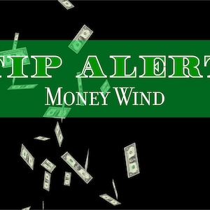 Op de afbeelding: Een groene en witte banner met de tekst "TIP ALERT MONEY WIND" op een zwarte achtergrond met dollarbiljetten die van boven vallen.