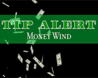 May include: A green and white banner with the text "TIP ALERT MONEY WIND" on a black background with dollar bills falling from the top.