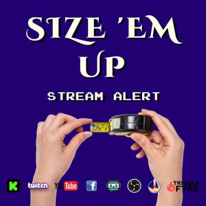 May include: A purple background with the words "SIZE 'EM UP" and "STREAM ALERT" in white. A person is holding a yellow and black tape measure. Social media icons are at the bottom.