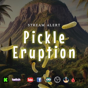 May include: A digital illustration of a green mountain with a yellow text overlay that reads "STREAM ALERT Pickle Eruption".  The image is surrounded by green foliage and yellow pickle-shaped objects.