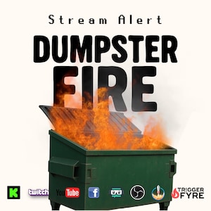 Könnte beinhalten: Ein grüner Müllcontainer mit einem Feuer, das darin brennt. Der Container ist offen und die Flammen sind sichtbar. Der Text "Stream Alert Dumpster Fire" ist in schwarzen Buchstaben über dem Container geschrieben. Die Logos von Twitch, YouTube, Facebook und anderen Social-Media-Plattformen sind unter dem Container sichtbar.