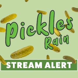 May include: A green background with the text "Pickles Rain" in green and white lettering. A green banner with the text "STREAM ALERT" is at the bottom of the image. The background is filled with yellow and green pickle images.