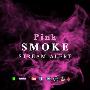 May include: Pink smoke graphic with the text "Pink Smoke Stream Alert" and icons for Twitch, YouTube, Facebook, Discord, Mixer, and Triggerfyre.