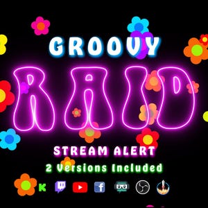 Può includere: Su sfondo nero, l'immagine presenta le parole "GROOVY RAID" in un font a bolle con un contorno rosa neon. Sono presenti anche le parole "STREAM ALERT" e "2 Versions Included". Grafiche di fiori colorati sono sparse.