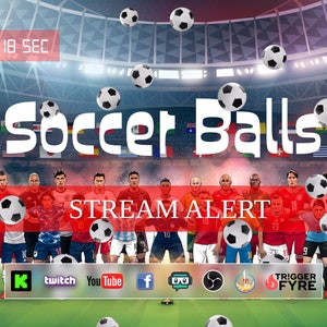May include: A digital illustration of a soccer ball stream alert with a countdown timer of 18 seconds. The alert features a group of soccer players in red and blue jerseys standing in front of a stadium. The text "Soccer Balls" is displayed in large white letters at the top of the image. The text "STREAM ALERT" is displayed in white letters below the players. The image also includes logos for Twitch, YouTube, Facebook, and other social media platforms.