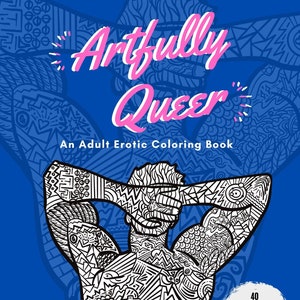 Artfully Queer Erotic Coloring Book - Adult Paperback Edition
