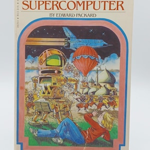 May include: A vintage paperback book titled "Supercomputer" from the "Choose Your Own Adventure" series. The cover illustration features a futuristic scene with a robot, a hot air balloon, a space shuttle, and figures in a desert landscape.
