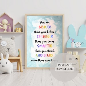 You are BRAVER than you believe, STRONGER thank you seem, SMARTER than you feel & loved more than you know- Instant download/digital art