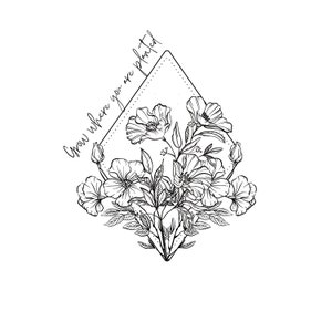 Grow Where You Are Planted | simple flower design | Motivational quotes