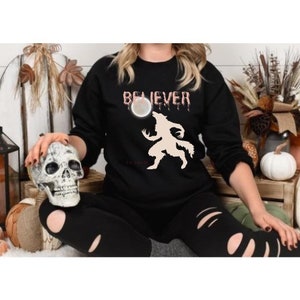 Werewolf Believer Shirt, I Believe in Werewolves, Werewolf Pullover, Halloween Werewolf Sweatshirt, Werewolf