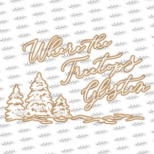 Where The Treetops Glisten SVG & PNG file  , DIY, Glowforge, Laser File .15 offset