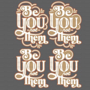 Be You, Not Them SVG & PNG file  , DIY, Glowforge, Laser File .15 offset