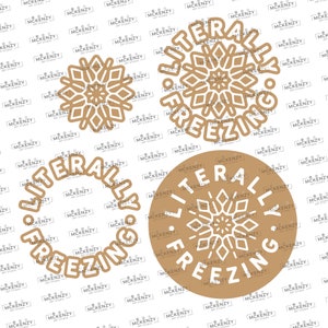 Literally Freezing SVG & PNG file  , DIY, Glowforge, Laser File .15 offset