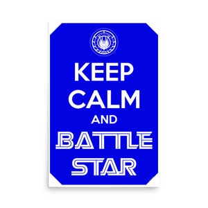 Cylon War Propaganda Poster - &quot;Keep Calm and BATTLE STAR&quot; (Blue)