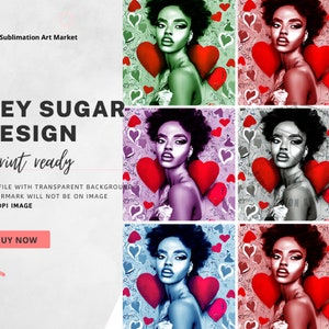 May include: A digital art print featuring a woman with a colorful background of hearts and the text "HEY SUGAR DESIGN print ready".