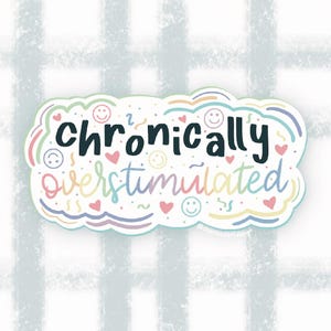 Chronically Overstimulated Waterproof Sticker, Mental Health Sticker, Sticker decal for water bottle, tumbler, hydro flask, laptops
