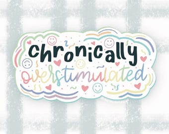 Chronically Overstimulated Waterproof Sticker: Mental Health Sticker