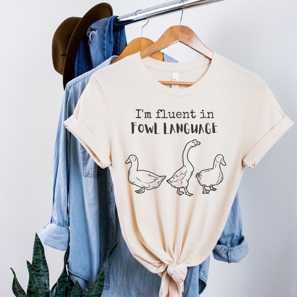 I'm Fluent In Fowl Language Shirt, I'm Fluent In Fowl Language TShirt , I'm Fluent In Fowl Language Unisex Jersey Short Sleeve Tee Shirt