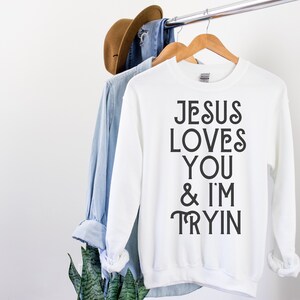 Jesus Loves You and I'm Trying 